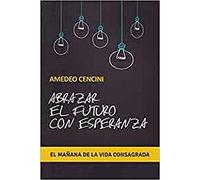 Abrazar el Futuro con Esperanza: El mañana de la vida consagrada: 163 (Servidores y Testigos)