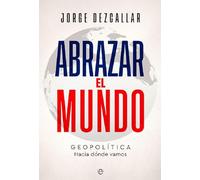 Abrazar el mundo: Geopolítica: hacia dónde vamos (ACTUALIDAD)