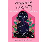 Abrazaremos el caos por ti: Historias ilustradas de familias reales (Novela gráfica)