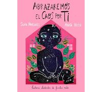 Abrazaremos el caos por ti: Historias ilustradas de familias reales (Novela gráfica)