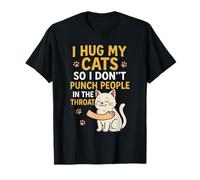 Abrazo a mis Gatos para no Golpear a la Gente en la Garganta Camiseta