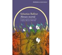 Abrazo mortal: De la guerra colonial a la Guerra Civil en España y Marruecos (1909-1939) (IMPRESCINDIBLES)
