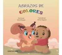 Abrazos de colores: Un cuento sobre amistad y sentimientos.