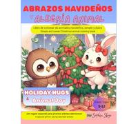 ABRAZOS NAVIDEÑOS Y ALEGRÍA ANIMAL - Holiday Hugs & Animal Joy: Libro para colorear de animales navideños, simple y bonito para niños | Simple & Cute ... / Spanish-English Bilingual Edition)