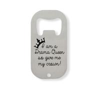 Abrebotellas de acero inoxidable con texto en inglés "I AM A Drama Queen So Give Me My Crown", color plateado