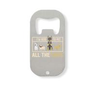 Abrebotellas de acero inoxidable con texto en inglés "I'm here to pet all the dogs",