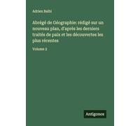 Abrégé de Géographie: rédigé sur un nouveau plan, d'après les derniers traités de paix et les découvertes les plus récentes: Volume 2