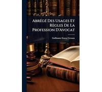 Abrégé Des Usages Et Règles De La Profession D’Avocat