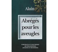 Abrégés pour les aveugles: PORTRAITS ET DOCTRINES DE PHILOSOPHES ANCIENS ET MODERNES