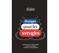 Abrégés pour les aveugles: PORTRAITS ET DOCTRINES DE PHILOSOPHES ANCIENS ET MODERNES