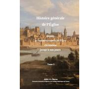Abrégré de l'Histoire de l'Église depuis le commencement de l'Ère chrétienne jusqu'à nos jours - Tome 3ème (sur 4)