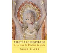 Ábrete a Lo Inesperado (Outrageous Openness Spanish Edition): Deja Que Lo Divino Te Guíe (Spanish): Deja que lo divino te guíe/ Let the Divine Guide You (Atria Español)