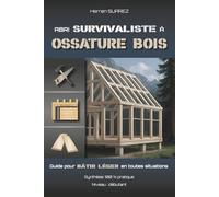 Abri Survivaliste à Ossature Bois: Guide de survie pour bâtir en toutes situations (No Grid Survival)