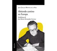 Abriendo camino en Europa. Semblanza de José María Hernández Garnica: 933 (dBolsillo)