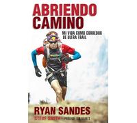 Abriendo camino: Mi vida como corredor de Ultra Trail (Córner)