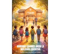 Abriendo Caminos Hacia La Inclusión Educativa: Estrategias Y Prácticas Para Un Entorno Escolar Inclusivo