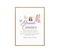 Abriendo Caminos Metamorfosis Transformacional