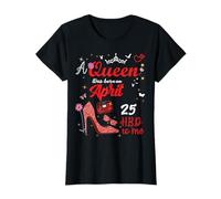 Abril 25 Cumpleaños Esta Reina Nació el 25 de Abril Camiseta