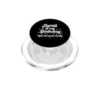 Abril es mi cumpleaños Sí Todo el Mes Nacido en Abril PopSockets PopGrip para MagSafe