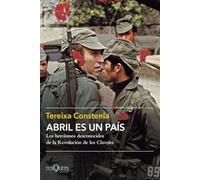 Abril es un país: Los heroísmos desconocidos de la Revolución de los Claveles (Tiempo de Memoria)