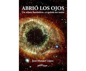 ABRIÓ LOS OJOS: Un relato fantástico...o quizás no tanto. (ULTIMA LINEA DE NARRATIVA)