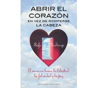 Abrir El Corazón En Vez De Romperse La Cabeza