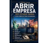 ABRIR EMPRESA NOS ESTADOS UNIDOS: O GUIA COMPLETO PARA ESTRANGEIROS (Emigrar Agora USA)