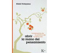 Abrir la mano del pensamiento: Fundamentos de la práctica del budismo Zen (Sabiduría Perenne)