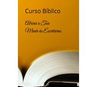 Abrirei a Tua Mente às Escrituras: Curso Bíblico