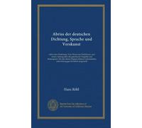 Abriss der deutschen Dichtung, Sprache und Verskunst: nebst einer Einleitung: Vom Wesen der Dichtkunst, und einem Anhang über die griechische Tragödie ... entwicklungsgeschichtlich dargestellt