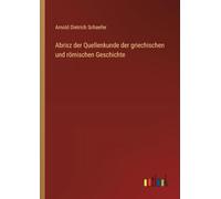 Abrisz der Quellenkunde der griechischen und römischen Geschichte