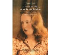 ABRO LA PUERTA DE UN JARDIN DE PLATA Y OTROS POEMAS | Selva Casal