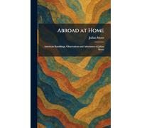 Abroad at Home: American Ramblings, Observations and Adventures of Julian Street