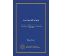Abroad at home: American ramblings, observations, and adventures of Julian Street; with pictorial sidelights