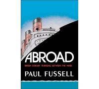 Abroad: British Literary Traveling Between the Wars [Idioma Inglés]