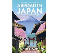 Abroad in Japan: The hilarious, Sunday Times bestselling memoir of life, travel, and adventure in the Land of the Rising Sun