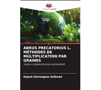 Abrus Precatorius L. Méthodes de Multiplication Par Graines: POUR LA CONSERVATION DE LA BIODIVERSITÉ