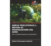ABRUS PRECATORIUS L. METODI DI PROPAGAZIONE DEL SEME: PER LA CONSERVAZIONE DELLA BIODIVERSITÀ