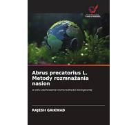 Abrus precatorius L. Metody rozmna¿ania nasion: w celu zachowania ró¿norodno¿ci biologicznej