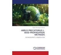 Abrus Precatorius L. Seed Propagation Methods: FOR BIODIVERSITY CONSERVATION