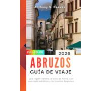 Abruzos Guía de viaje 2026: Una región italiana, al este de Roma, con una costa adriática y los montes Apeninos.