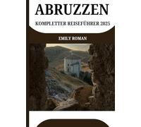 ABRUZZEN KOMPLETTER REISEFÜHRER 2025