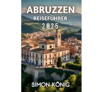 Abruzzen Reiseführer 2025