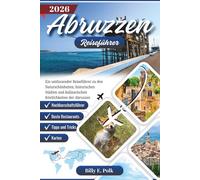 Abruzzen Reiseführer 2026: Ein umfassender Reiseführer zu den Naturschönheiten, historischen Städten und kulinarischen Köstlichkeiten der Abruzzen