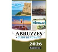Abruzzes Guide de voyage 2026 (couleur): Des sommets alpins aux plages cristallines : un voyage à travers la culture, l'histoire et les aventures en plein air
