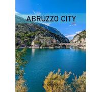 Abruzzo City: A Perfect Coffee Table Picture Book - Travel and Tourism lovers.