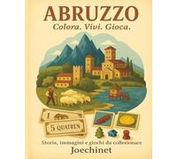 Abruzzo: Colora, Vivi, Gioca: Libro da colorare e da vivere: racconti, illustrazioni e gioco da tavolo fai-da-te ispirato all'Abruzzo (Colora, Vivi, Gioca - L’Italia da scoprire regione per regione)