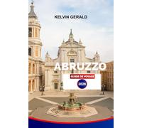 ABRUZZO GUIDE DE VOYAGE 2026: Explorez les villages perchés, les sentiers sauvages, les plages de l'Adriatique et la culture locale avec des itinéraires et des conseils de voyage d'initiés