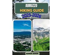 Abruzzo Hiking Guide for 2025-2026 (Trailwise: The 2025 Hiking Series)