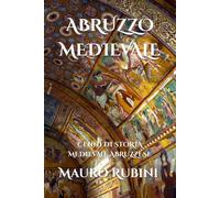 ABRUZZO MEDIEVALE: CENNI DI STORIA MEDIEVALE ABRUZZESE